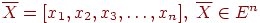 \overline{X}=[x_1, x_2, x_3, \ldots, x_n], \;
\overline{X} \in E^n