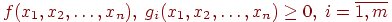 f(x_1,x_2,\ldots,x_n), \; g_i(x_1,x_2,\ldots,x_n) 
\ge 0, \; i = \overline{1,m}
