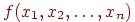 f(x_1,x_2,\ldots,x_n)