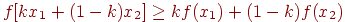 f[kx_1+(1-k)x_2] \ge kf(x_1)+(1-k)f(x_2)