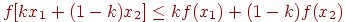 f[kx_1+(1-k)x_2] \le kf(x_1)+(1-k)f(x_2)