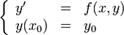 \left\{\begin{array}{lcl}y' &=& f(x,y) \\ y(x_0) &=& y_0\end{array}\right.