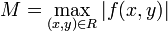 M=\max\limits_{(x,y)\in R}|f(x,y)|