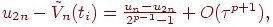 $ u_{2n} - \tilde V_n (t_i) = \frac{{u_n - u_{2n}}}{{2^{p - 1} - 
1}} + O({\tau}^{p + 1}), $