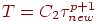 T = C_2 {\tau}_{new}^{p + 1}