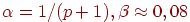 \alpha = 
1/(p + 1), \beta \approx 0, 08 