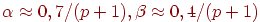 \alpha \approx 0, 7/(p + 1), \beta \approx 0, 4/(p + 1)