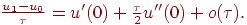 $ \frac{{u_1 - u_0 }}{\tau } = u^{\prime} (0) + 
\frac{\tau }{2}u^{\prime\prime}(0) + o(\tau)  $.
